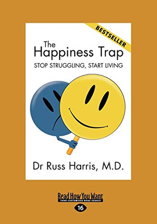 The Happiness Trap: Stop Struggling, Start Living by Russ Harris 9781459609839