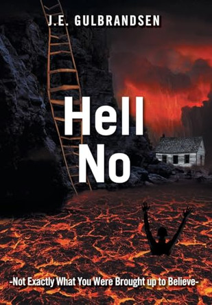 Hell No: Not Quite What You Have Been Told by J E Gulbrandsen 9781525578199