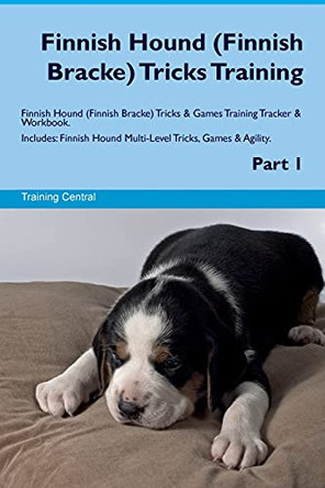 Finnish Hound (Finnish Bracke) Tricks Training Finnish Hound (Finnish Bracke) Tricks & Games Training Tracker & Workbook. Includes: Finnish Hound Multi-Level Tricks, Games & Agility. Part 1 by Training Central 9781526946812