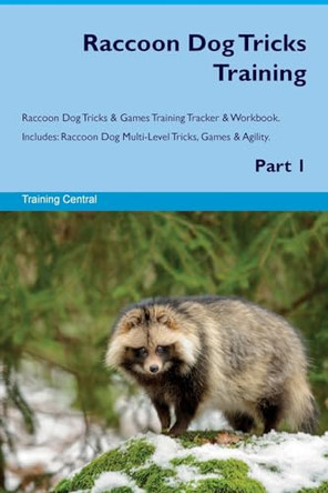 Raccoon Dog Tricks Training Raccoon Dog Tricks & Games Training Tracker & Workbook. Includes: Raccoon Dog Multi-Level Tricks, Games & Agility. Part 1 by Training Central 9781526948335