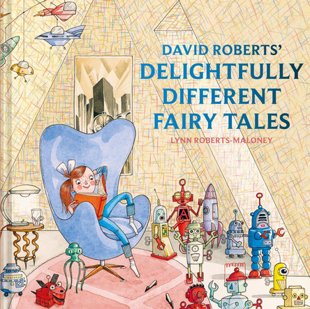 David Roberts' Delightfully Different Fairytales by David Roberts