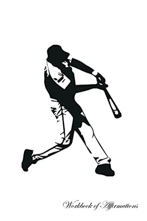 Baseball Legend Workbook of Affirmations Baseball Legend Workbook of Affirmations: Bullet Journal, Food Diary, Recipe Notebook, Planner, To Do List, Scrapbook, Academic Notepad by Alan Haynes 9781526957504