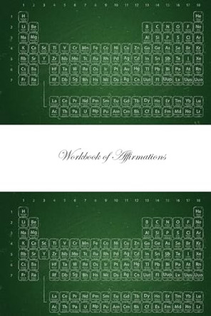 Chalked Periodic Table Workbook of Affirmations Chalked Periodic Table Workbook of Affirmations: Bullet Journal, Food Diary, Recipe Notebook, Planner, To Do List, Scrapbook, Academic Notepad by Alan Haynes 9781526957665