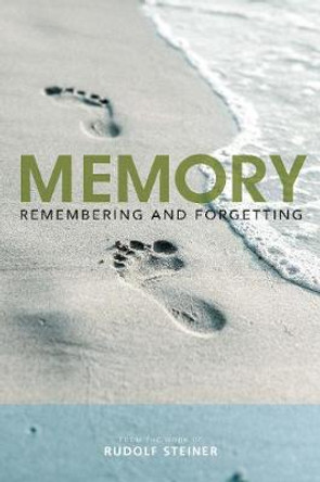 Memory: Remembering and Forgetting by Rudolf Steiner