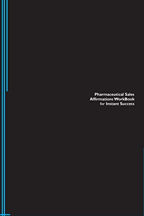 Pharmaceutical Sales Affirmations Workbook for Instant Success. Pharmaceutical Sales Positive & Empowering Affirmations Workbook. Includes: Pharmaceutical Sales Subliminal Empowerment. by Success Experts 9781526963390