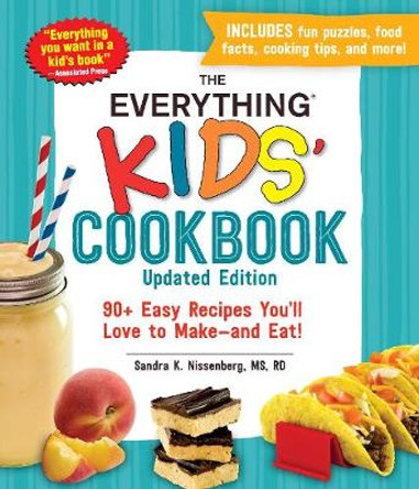 The Everything Kids' Cookbook, Updated Edition: 90+ Easy Recipes You'll Love to Make—and Eat! by Sandra K Nissenberg