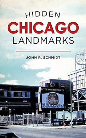 Hidden Chicago Landmarks by John R Schmidt 9781540239662