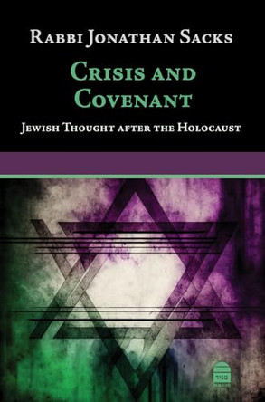 Crisis and Covenant: Jewish Thought After the Holocaust by Jonathan Sacks 9781592646203