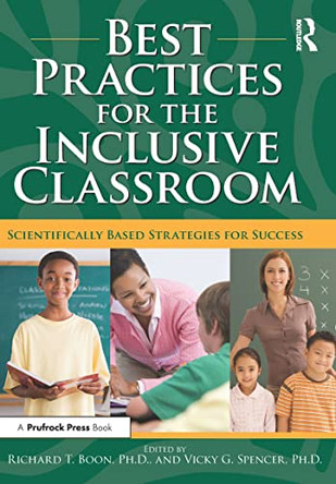 Best Practices for the Inclusive Classroom: Scientifically Based Strategies for Success by Richard T. Boon 9781593634063