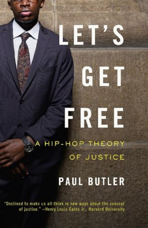Let's Get Free: A Hip-Hop Theory of Justice by Paul Butler 9781595585004