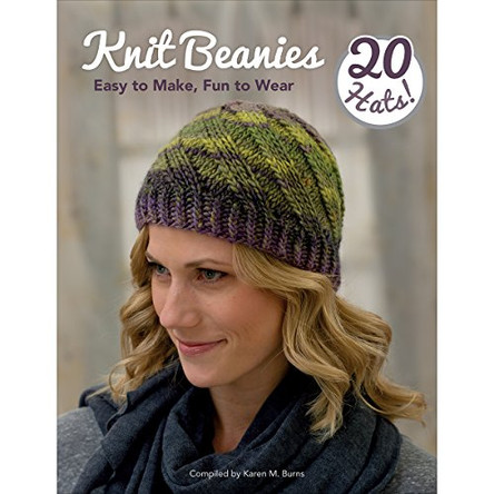 Knit Beanies: Easy to Make, Fun to Wear by Karen M Burns 9781604687200