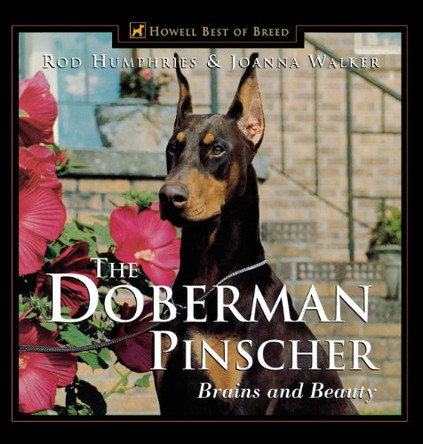 The Doberman Pinscher: Brains and Beauty by Rod Humphries 9781620457306
