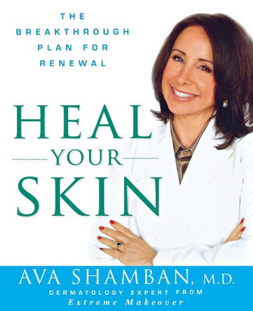 Heal Your Skin: The Breakthrough Plan for Renewal by Ava Shamban 9781630260989