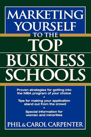 Marketing Yourself to the Top Business Schools by Phil Carpenter 9781630261344