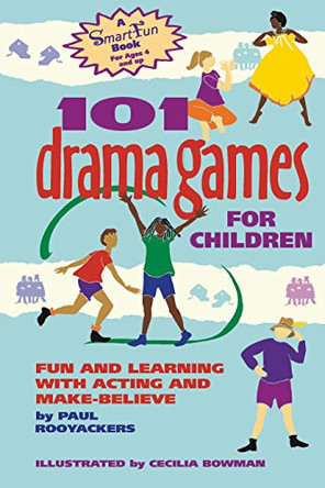 101 Drama Games for Children: Fun and Learning with Acting and Make-Believe by Paul Rooyackers 9781630266486