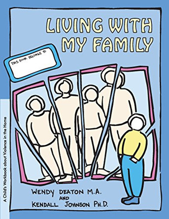 Grow: Living with My Family: A Child's Workbook about Violence in the Home by Wendy Deaton 9781630268206