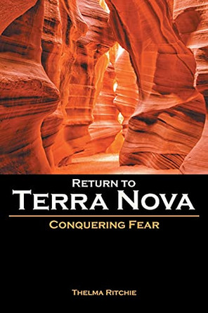 Return to Terra Nova: Conquering Fear by Thelma Ritchie 9781636304083