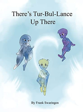 There's Tur-Bul-Lance Up There by Frank Swaringen 9781637641101