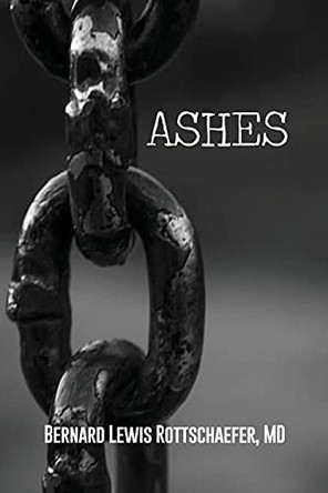 Ashes by Bernard Lewis Rottschaefer 9781637644430