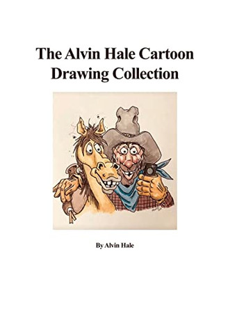 The Alvin Hale Cartoon Drawing Collection by Alvin Hale 9781637644584
