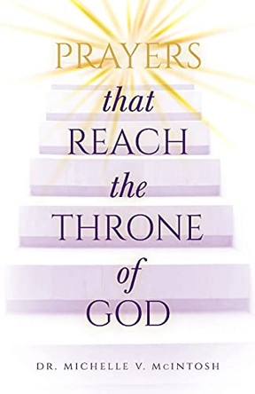 Prayers That Reach the Throne of God by Michelle McIntosh 9781637695647