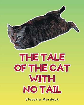 The Tale of the Cat with No Tail by Victoria Murdock 9781638443223