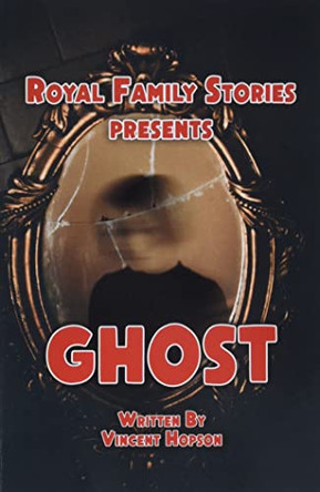 Royal Family Stories Presents: Ghost by Vincent Hopson 9781638674139