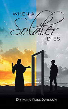 When a Soldier Dies by Dr Mary Rose Johnson 9781638856535