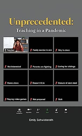 Unprecedented: Teaching in a Pandemic by Emily Schwickerath 9781639372850