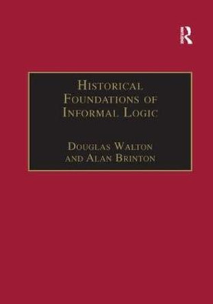 Historical Foundations of Informal Logic by Douglas Walton