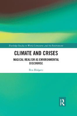 Climate and Crises: Magical Realism as Environmental Discourse by Ben Holgate