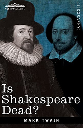 Is Shakespeare Dead?: From My Autobiography by Mark Twain 9781646793488