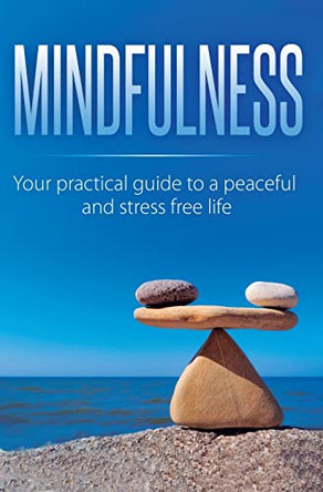 Mindfulness: Your Practical Guide to a Peaceful and Stress-Free Life by Beatrice Anahata 9781647771317