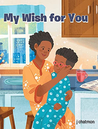 My Wish for You by J Chatmon 9781648014420