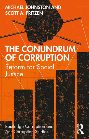 The Conundrum of Corruption: Reform for Social Justice by Michael Johnston