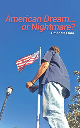 American Dream.....or Nightmare? by Omar Messina 9781649133694