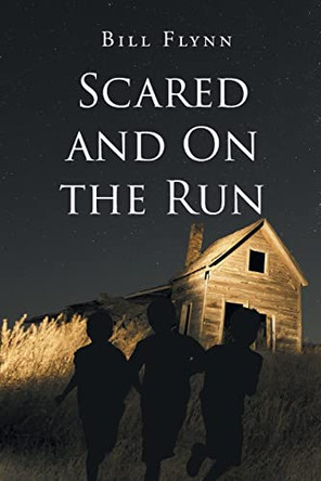 Scared and On the Run by Bill Flynn 9781662476129