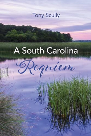 A South Carolina Requiem by Tony Scully 9781666736779