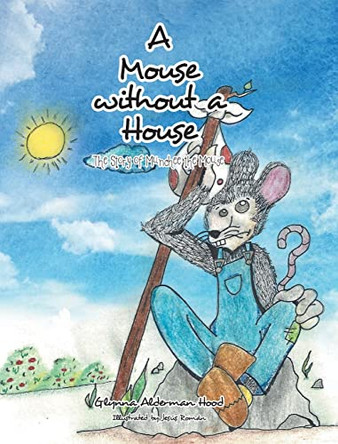 A Mouse without A House: The Story of Munchee the Mouse by Glynna Alderman Hood 9781685265892