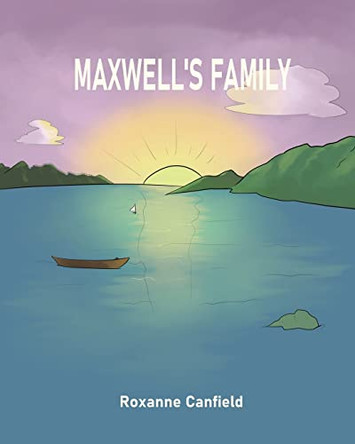 Maxwell's Family by Roxanne Canfield 9781685266127