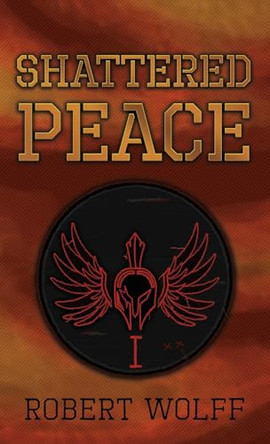 Shattered Peace by Robert Wolff 9781685370206