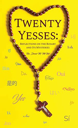 Twenty Yesses: Reflections on the Rosary and Its Mysteries by REV Dennis M McNeil 9781685371173