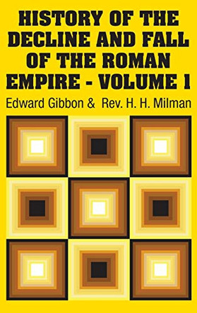 History of the Decline and Fall of the Roman Empire - Volume 1 by Edward Gibbon 9781731705662