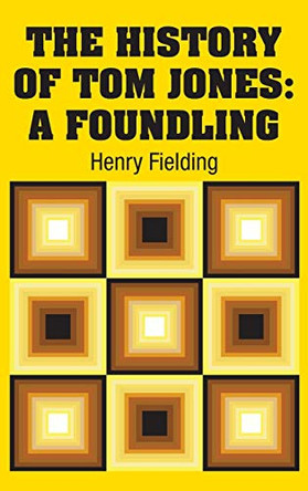 The History of Tom Jones: A Foundling by Henry Fielding 9781731705969