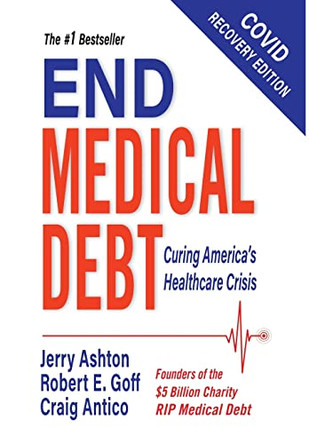 End Medical Debt: Curing America's Healthcare Crisis (Covid recovery edition) by Jerry Ashton 9781737398516