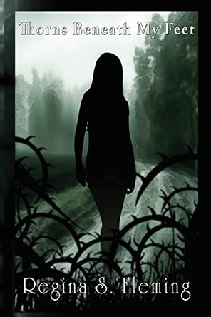 Thorns Beneath My Feet by Regina Sytobia Fleming 9781737452225
