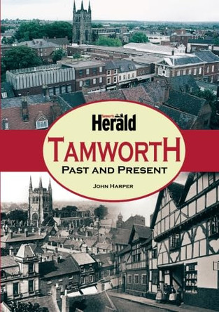 Tamworth Past & Present by John Harper 9781780911748