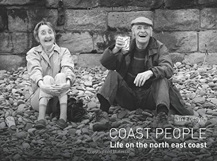Coast People. Life on the North East Coast by Ian Forsyth 9781780915074