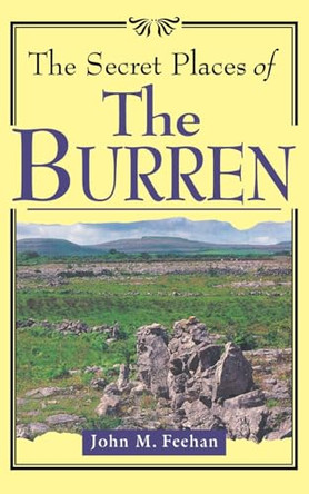 The Secret Places of the Burren by John M Feehan 9781781179130