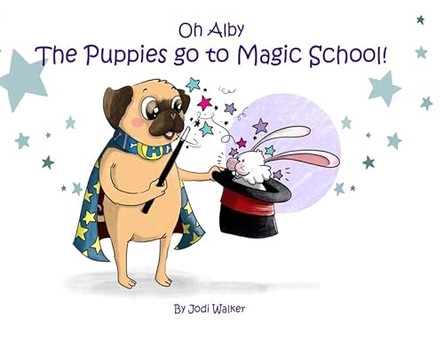 Oh Alby: The Puppies go to Magic School by Jodi Walker 9781784567514